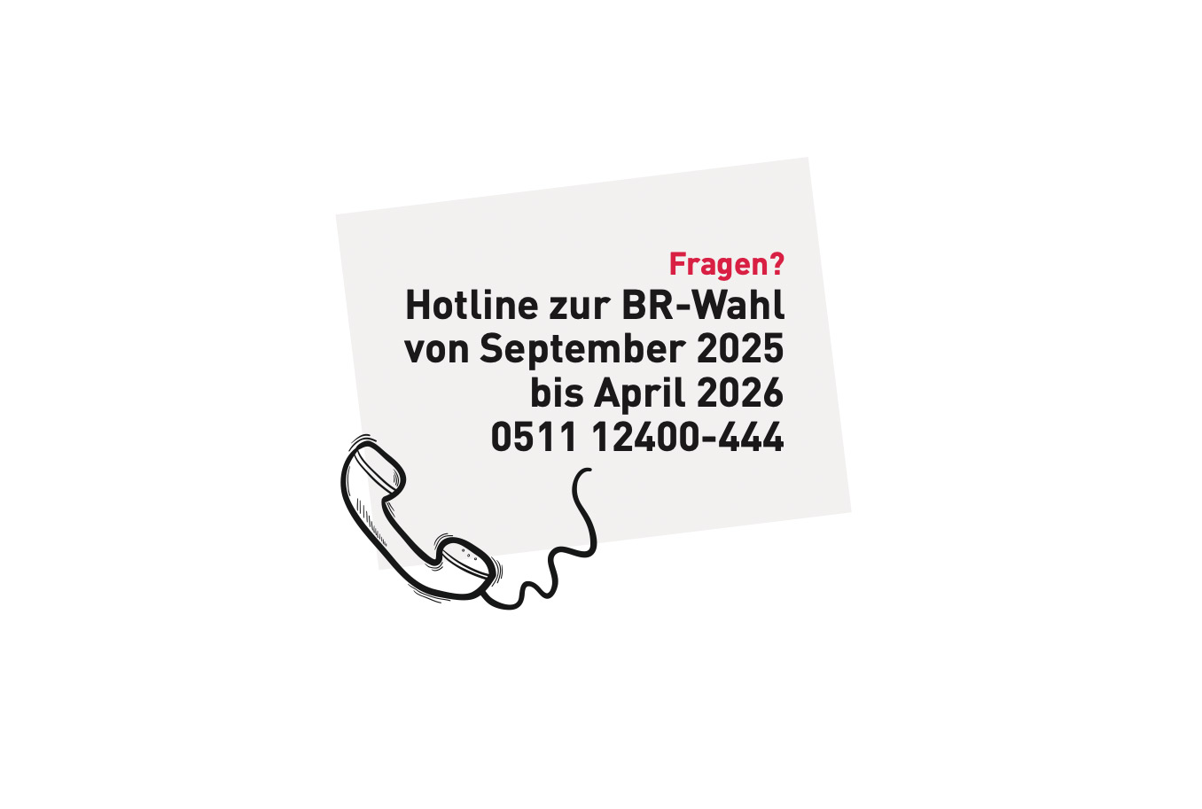 Hotline zur BR-Wahl von September 2025 bis April 2026 0511 12400-444