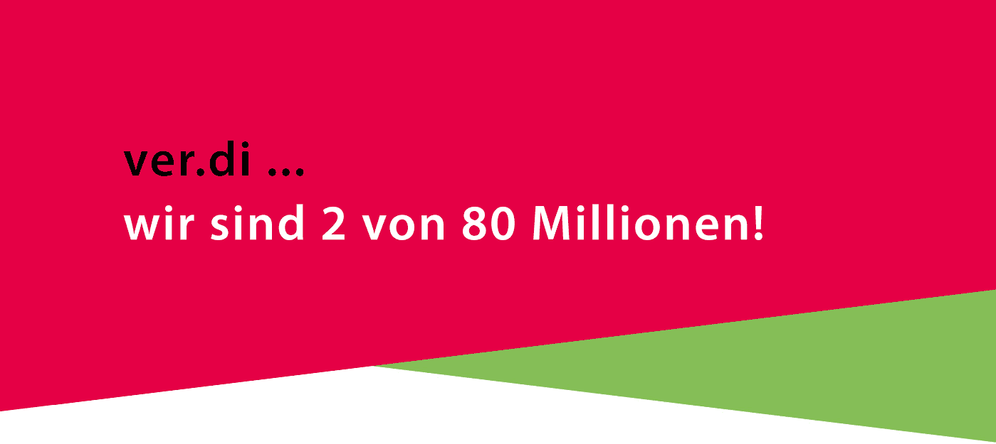 ver.di... wir sind 2 von 80 Millionen